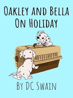 cover image of Oakley and Bella on Holiday